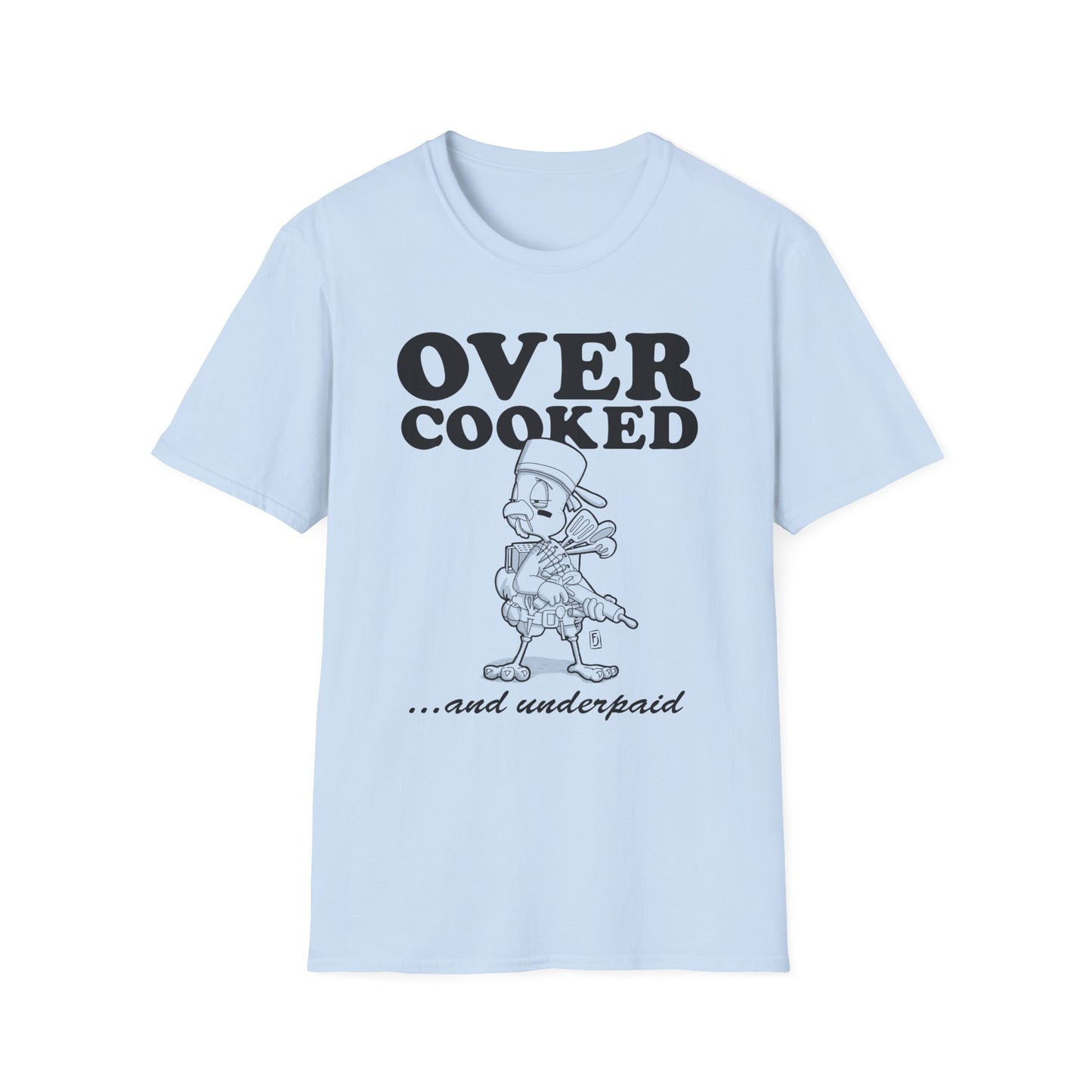 Overcooked and underpaid T-Shirt