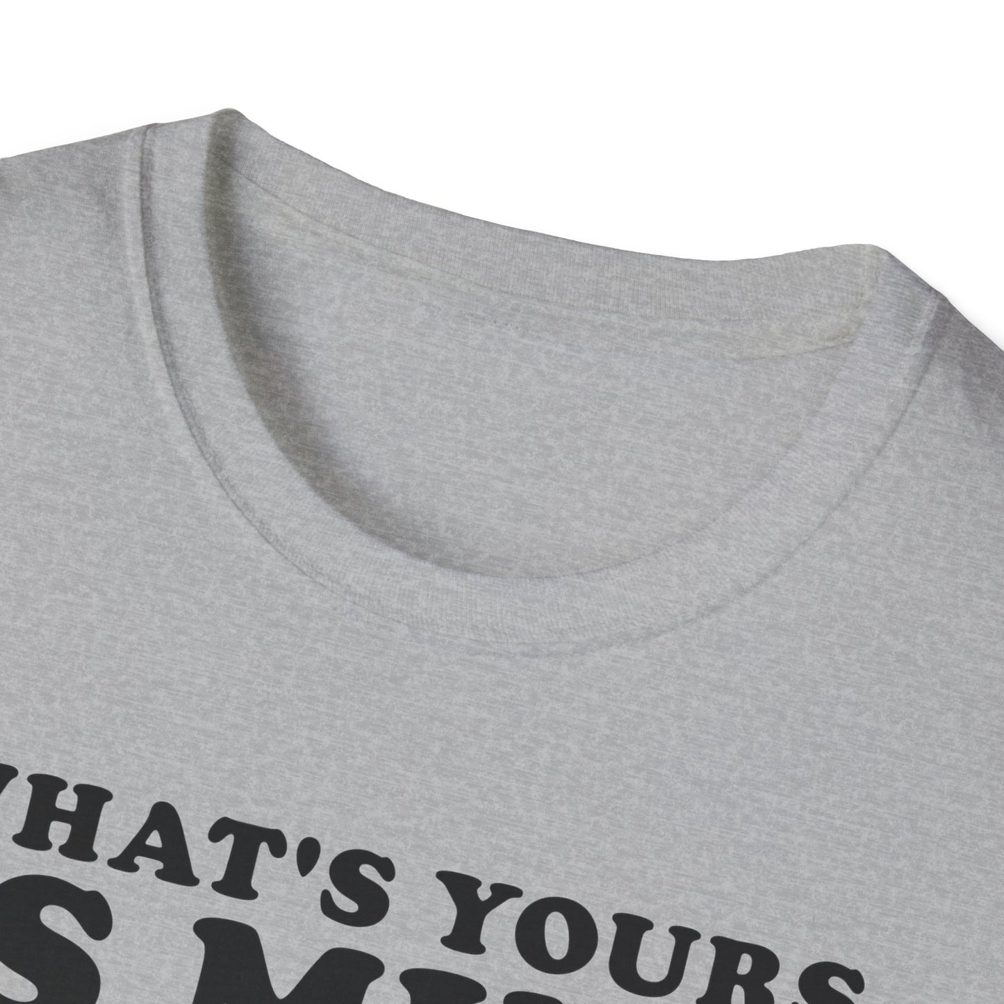 What's Yours is Mine T-Shirt