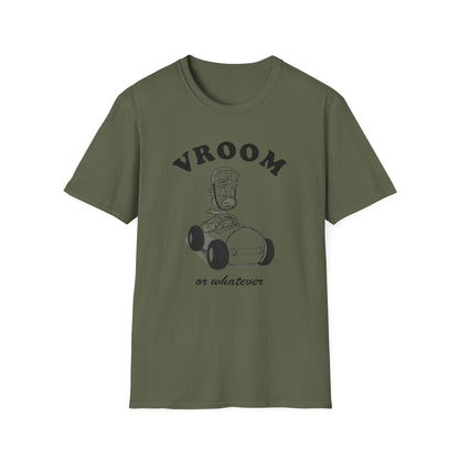 Vroom or whatever T-Shirt