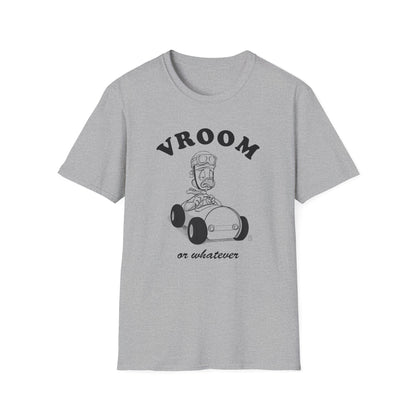 Vroom or whatever T-Shirt