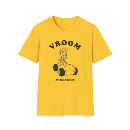 Vroom or whatever T-Shirt