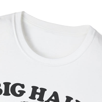 Big Hair Little Patience T-Shirt