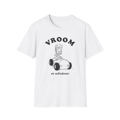 Vroom or whatever T-Shirt