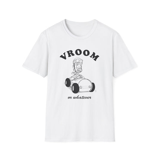 Vroom or whatever T-Shirt
