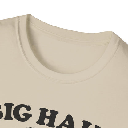 Big Hair Little Patience T-Shirt