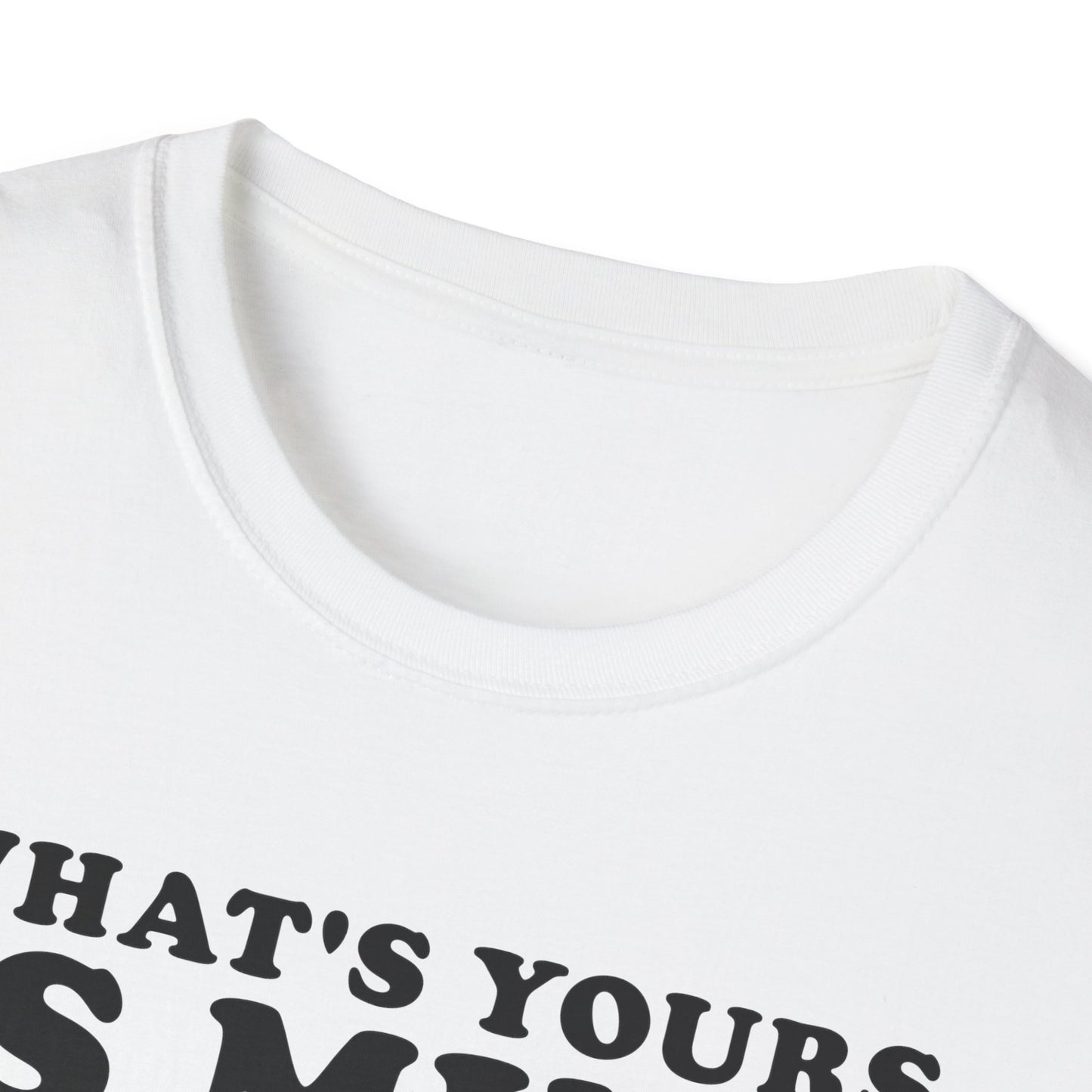 What's Yours is Mine T-Shirt
