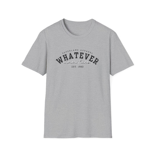 Whatever Limited Edition T-Shirt