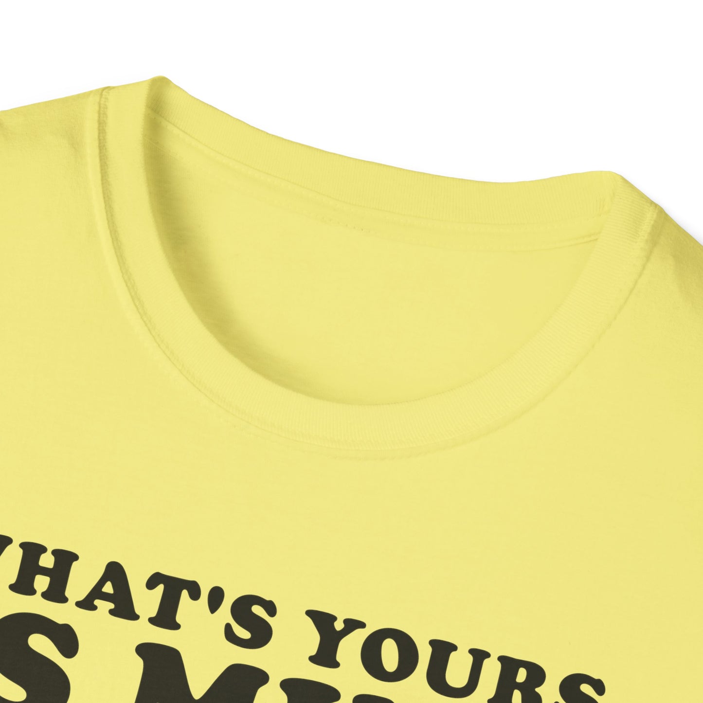 What's Yours is Mine T-Shirt