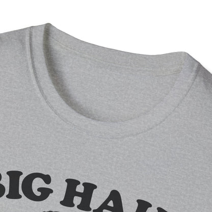 Big Hair Little Patience T-Shirt