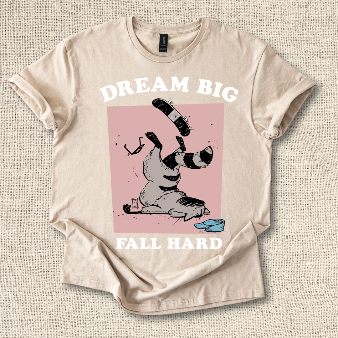 Dream Big Fall Hard T-Shirt